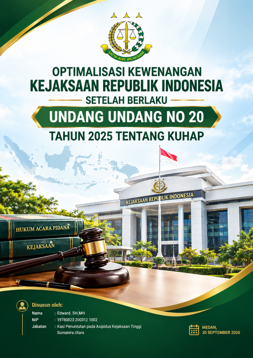 OPTIMALISASI KEWENANGAN KEJAKSAAN REPUBLIK INDONESIA SETELAH BERLAKU UNDANG UNDANG NO 20 TAHUN 2025 TENTANG KUHAP (Makalah peserta Asesmen Jabatan Eselon III.b)