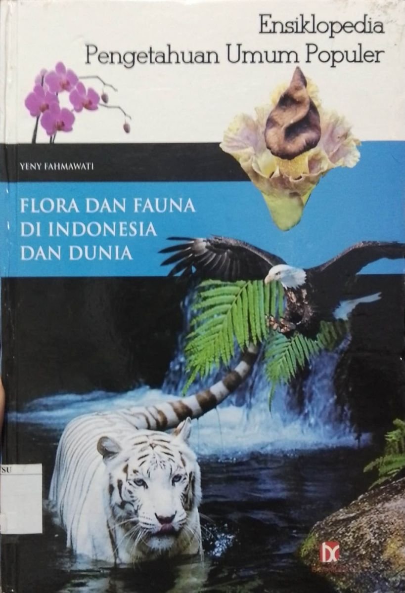 Ensiklopedia Pengetahuan Umum Populer Flora dan Fauna Di Indonesia Dan Dunia