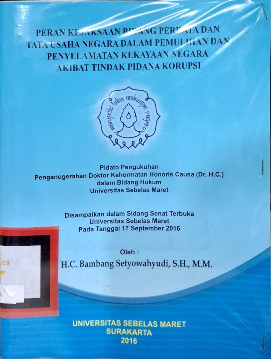Peran Kejaksaan Bidang Perdata dan Tata Usaha Dalam Pemulihan dan Penyelamatan Kekayaan Negara Akibat Tindak Pidana Korupsi