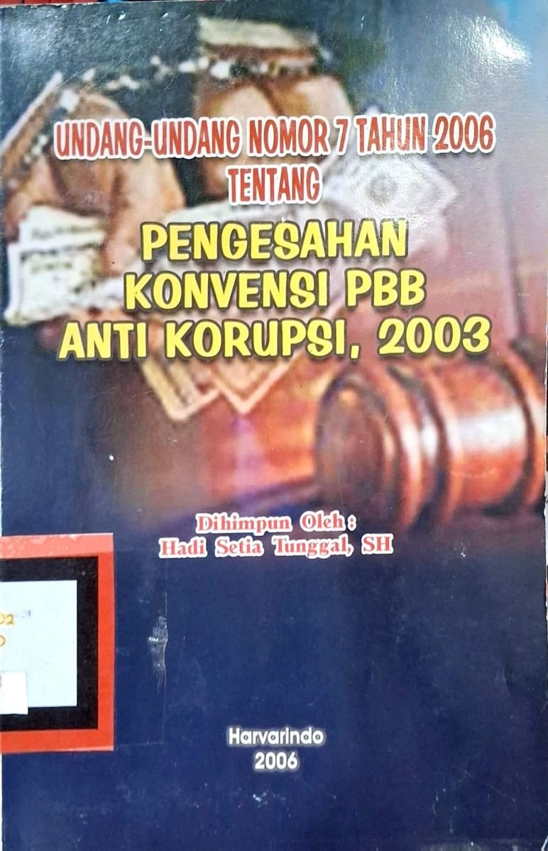 Undang-Undang No 7 Tahun 2006 Tentang Pengesahan Konversi PBB Anti Korupsi 2003