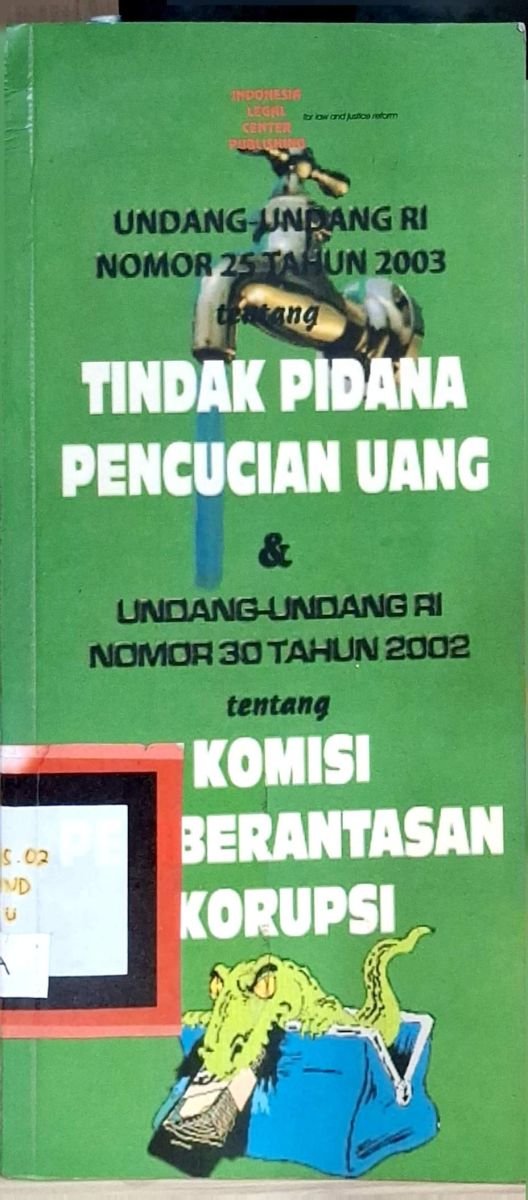 Undang-Undang RI No 25 Tahun 2003 Tentang Tindak Pidana Pencucian Uang & Undang-Undang RI No 30 2002 Tentang Komisi Pemberantasan Korupsi