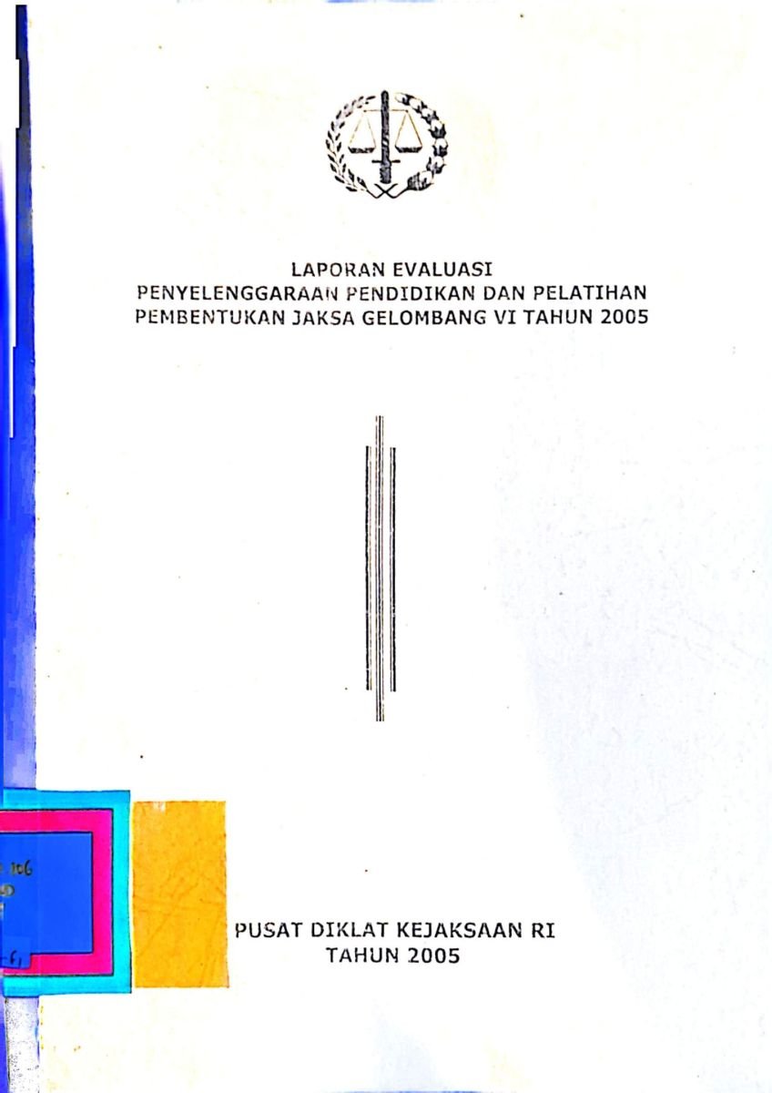 LAPORAN EVALUASI PENYELENGGARAAN PENDIDIKAN DAN PELATIHAN PEMBENTUKAN JAKSA GELOMBANG VI TAHUN 2005