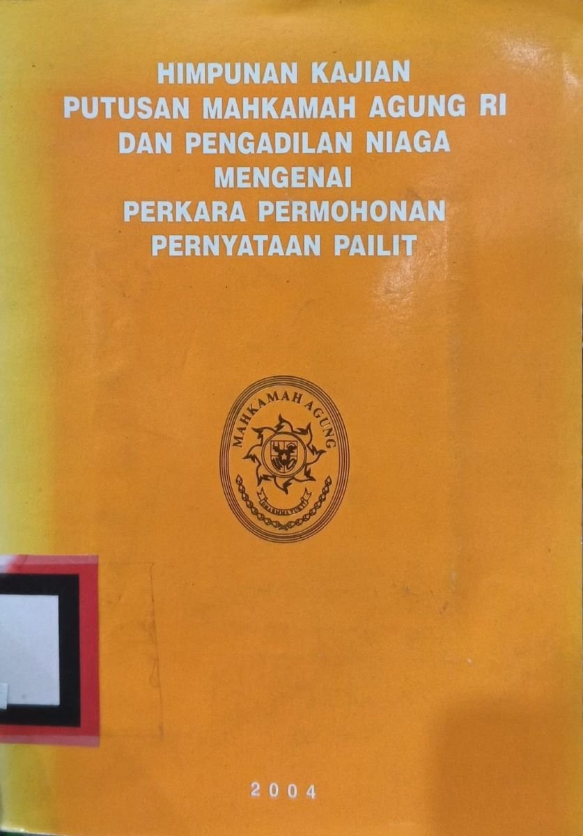 HIMPUNAN KAJIAN PUTUSAN MAHKAMAH AGUNG RI DAN PENGADILAN NIAGA MENGENAI PERKARA PERMOHONANPERNYATAAAN PAILIT