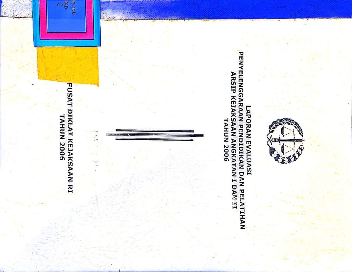 laporan evaluasi penyelenggaraan pendidikan dan pelatihan arsip kejaksaan angkatan I DAN II tahun 2006