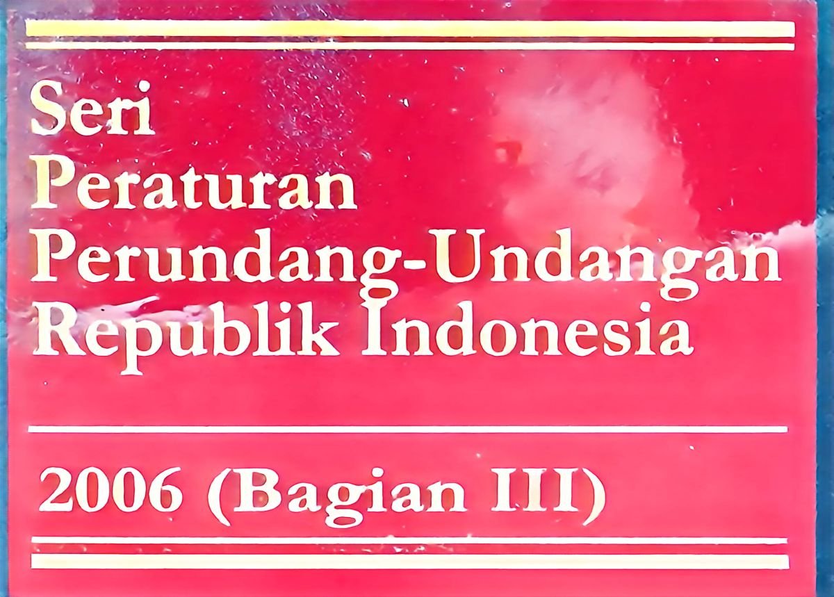 Seri Peraturan Perundang-Undangan Republik Indonesia 2006(Bagian III)