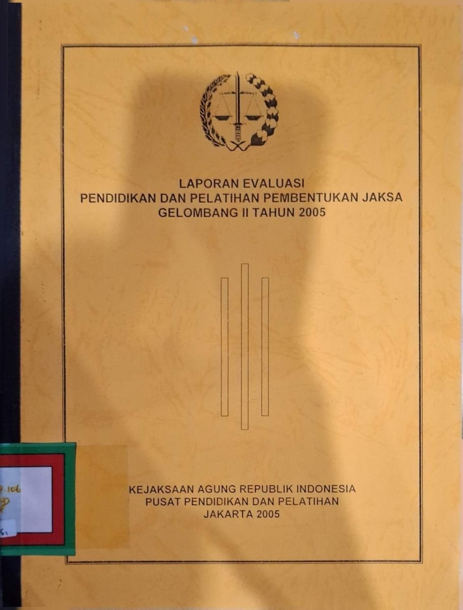 LAPORAN EVALUASI PENDIDIKAN DAN PELATIHAN PEMBENTUKAN JAKSA GELOMBANG II TAHUN 2005