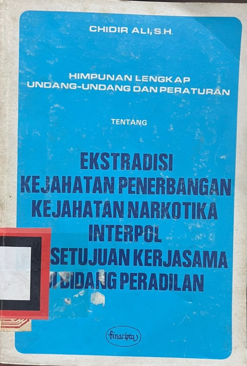 EXSTRADISI KEJAHATAN PENERBANGAN KEJAHATAN NARKOTIKA INTERPOL PERSETUJUAN KERJA SAMA DI BIDANG PERADILAN