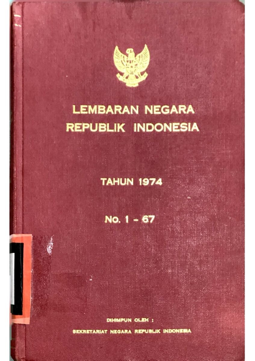 LEMBARAN NEGARA REPUBLIK INDONESIA TAHUN 1974 NO.1-67