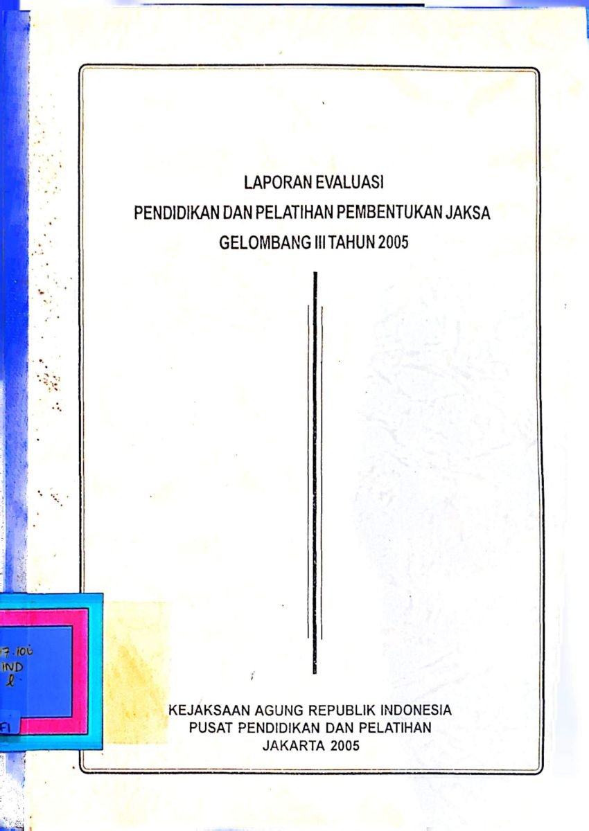 LAPORAN EVALUASI PENDIDIKAN DAN PELATIHAN PEMBENTUKAN JAKSA GELOMBANG III TAHUN 2005