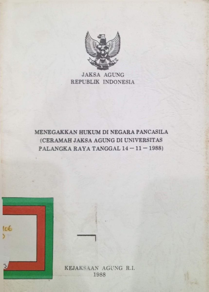 MENEGAKKAN HUKUM DI NEGARA PANCASSILA (CERAMAH JAKSA AGUNG DI UNIVERSITAS PALANGKA RAYA TANGGAL 14-11-1988)
