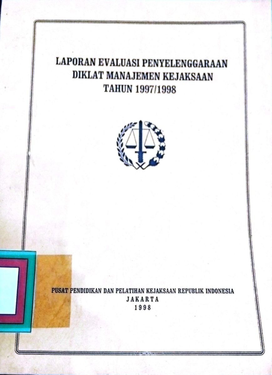 LAPORAN EVALUASI PENYELENGGARAAN DIKLAT MANAJEMEN KEJAKSAAN TAHUN 1997/1998