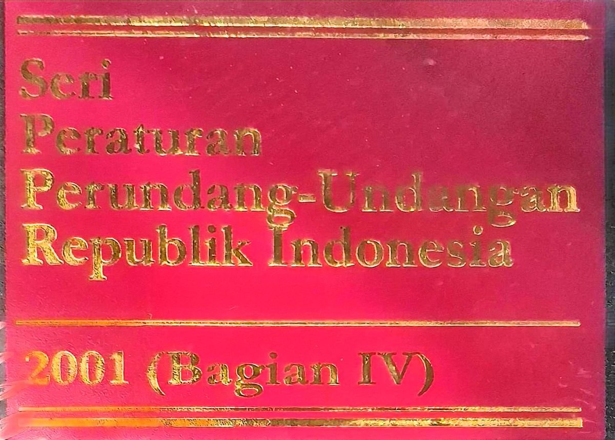 Seri Peraturan Perundang-Undangan Republik Indonesia 2001(Bagian IV)