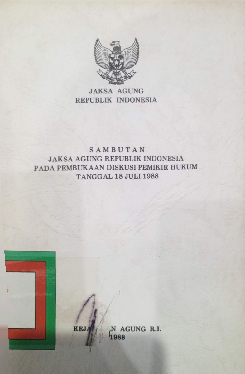 SAMBUTAN JAKSA AGUNG REPUBLIK INDONESIA PADA PEMBUKAAN DISKUSI PEMIKIR HUKUM TANGGAL 18 JULI 1988