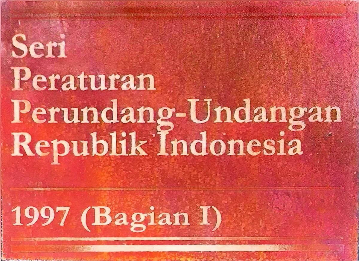 Seri Peraturan Perundang-Udangan Republik Indonesia 1997(Bagian I)