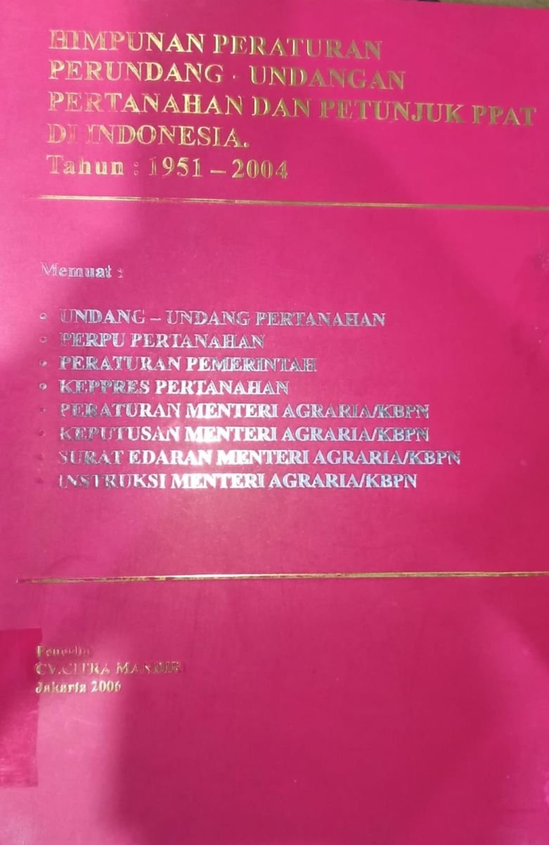 HIMPUNAN PERATURAN PERUNDANGAN-UNDANGAN PERTANAHAN DAN PETUNJUK PPAT DI INDONESIA