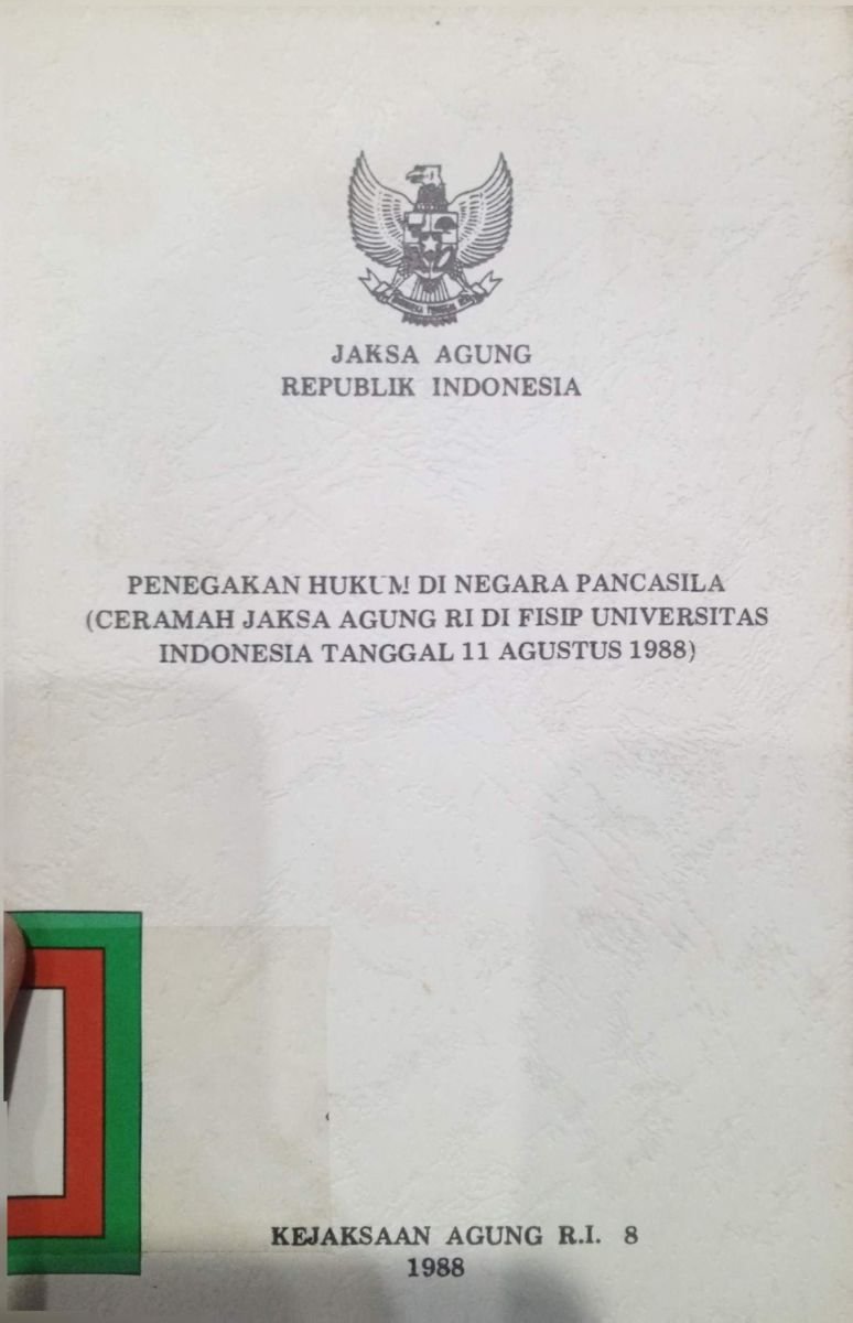 PENEGAKKAN HUKUM DI NEGARA PANCASILA (CERAMAH JAKSA AGUNG RI DI FISIP UNIVERSITAS INDONESIA TANGGAL 11 AGUSTUS 1988)