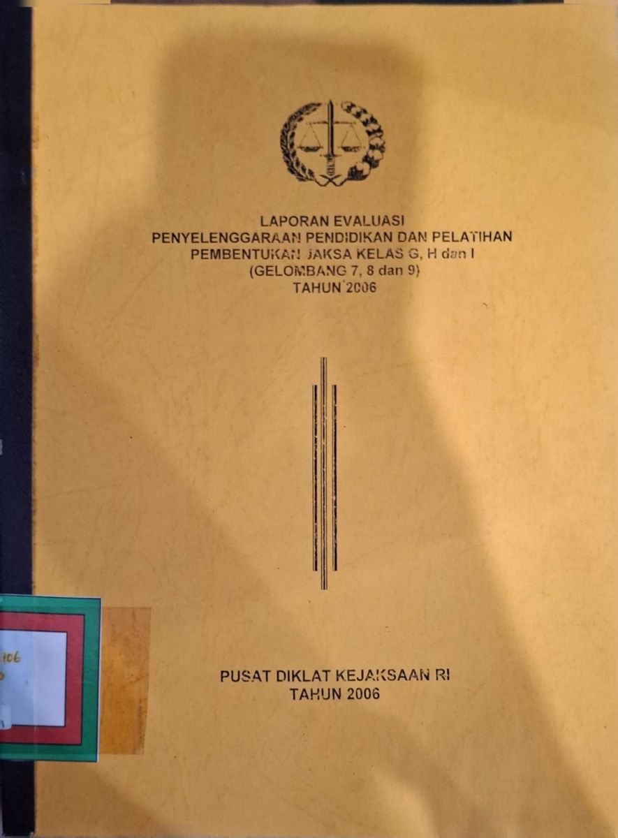 LAPORAN EVALUASIPENYELENGGARAAN PENDIDIKAN DAN PELATIHAN PEMBENTUKAN JAKSA KELAS G,H DAN I (GELOMBANG 7,8 DAN 9)