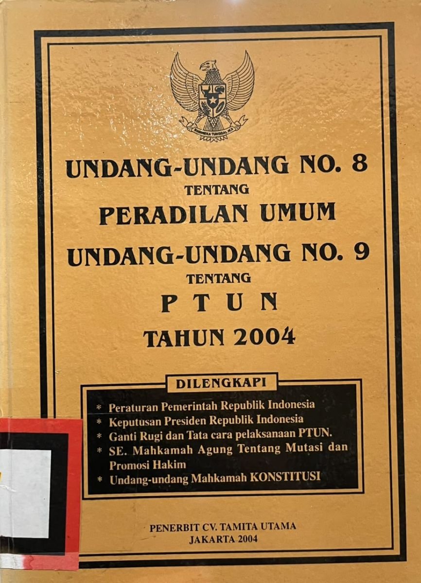 UNDANG-UNDANG NO. 8 TENTANG PERADILAN UMUM, UNDANG-UNDANG NO. 9 TENTANG PTUN TAHUN 2004