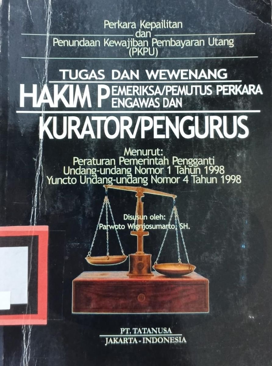 TUGAS DAN WEWENANG HAKIM PEMERIKSA/PEMUTUSAN PERKARA HAKIM PENGAWAS DAN KURATOR/PENGURUS
