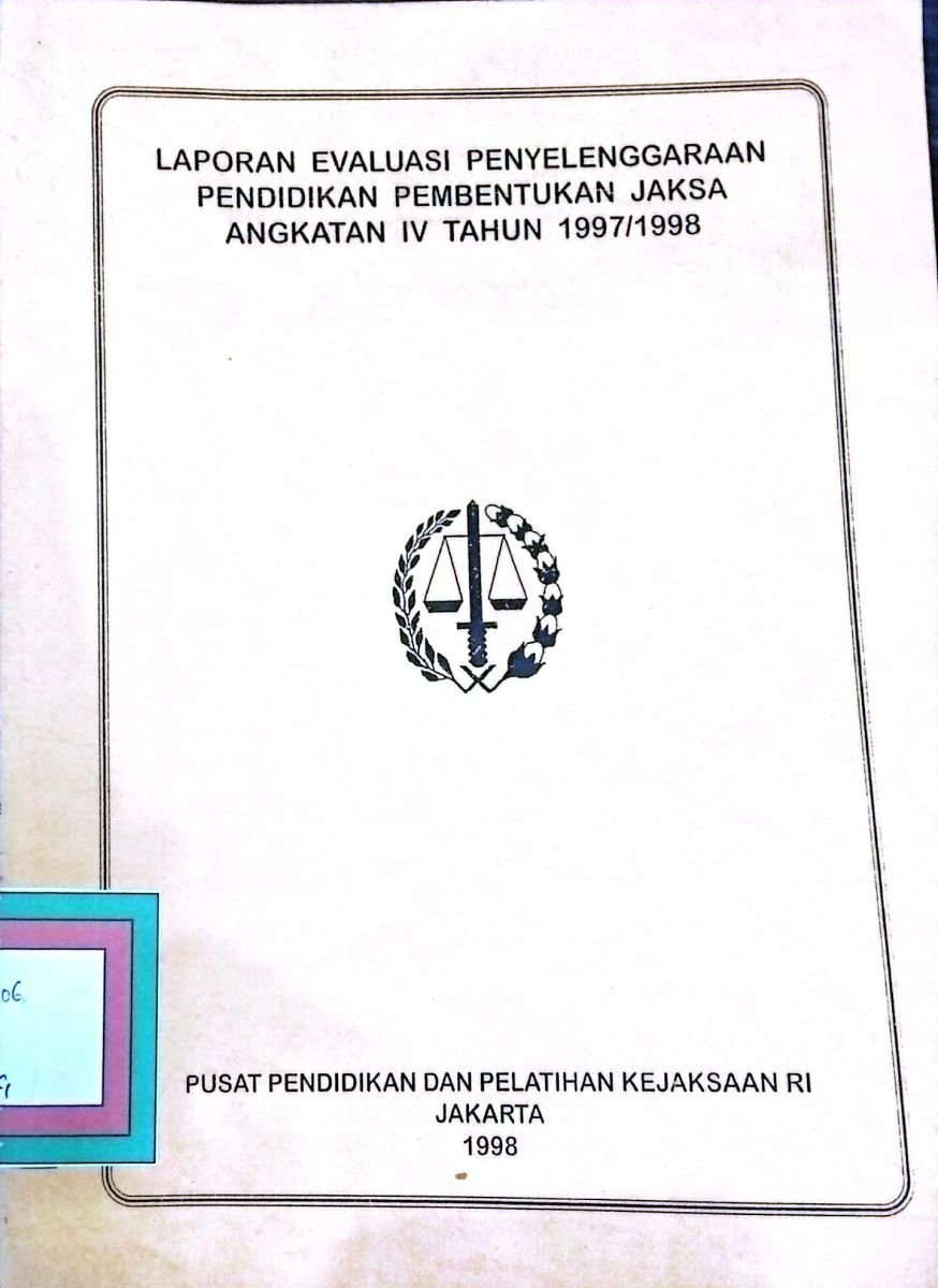 LAPORAN EVALUASI PENYELENGGARAAN PENDIDIKAN PEMBENTUKAN JAKSA ANGKATAN IV TAHUN 1997/1998