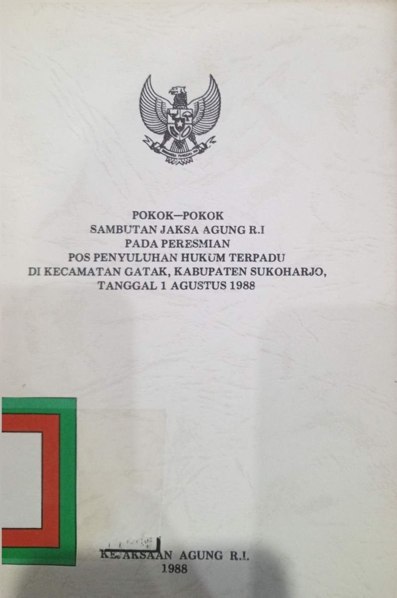 POKOK-POKOK SAMBUTAN JAKSA AGUNG R.I PADA PERESMIAN POS PENYULUHAN HUKUM TERPADU DI KECAMATAN GATAK,KABUPATEN SUKOHARJO,TANGGAL 1 AGUSTUS 1988
