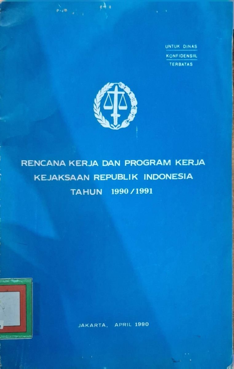 RENCANA KERJA DAN PROGRAM KERJA KEJAKSAAN REPUBLIK INDONESIA TAHUN 1990/1991