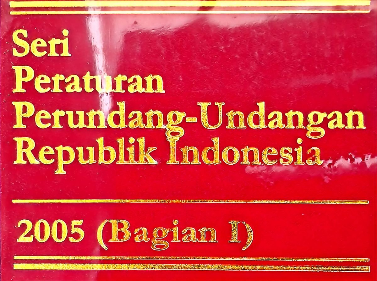 Seri Peraturan Perundang - Undangan Republik Indonesia 2005(Bagian I)