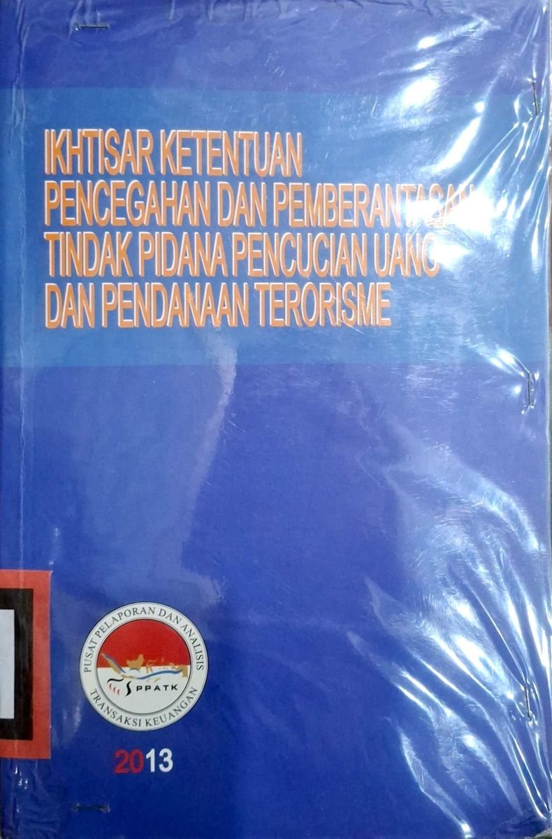 IKHTISAR KETENTUAN PENCEGAHAN DAN PEMBERANTASAN TINDAK PIDANA PENCUCIAN UANG PENDANAAN TERORISME