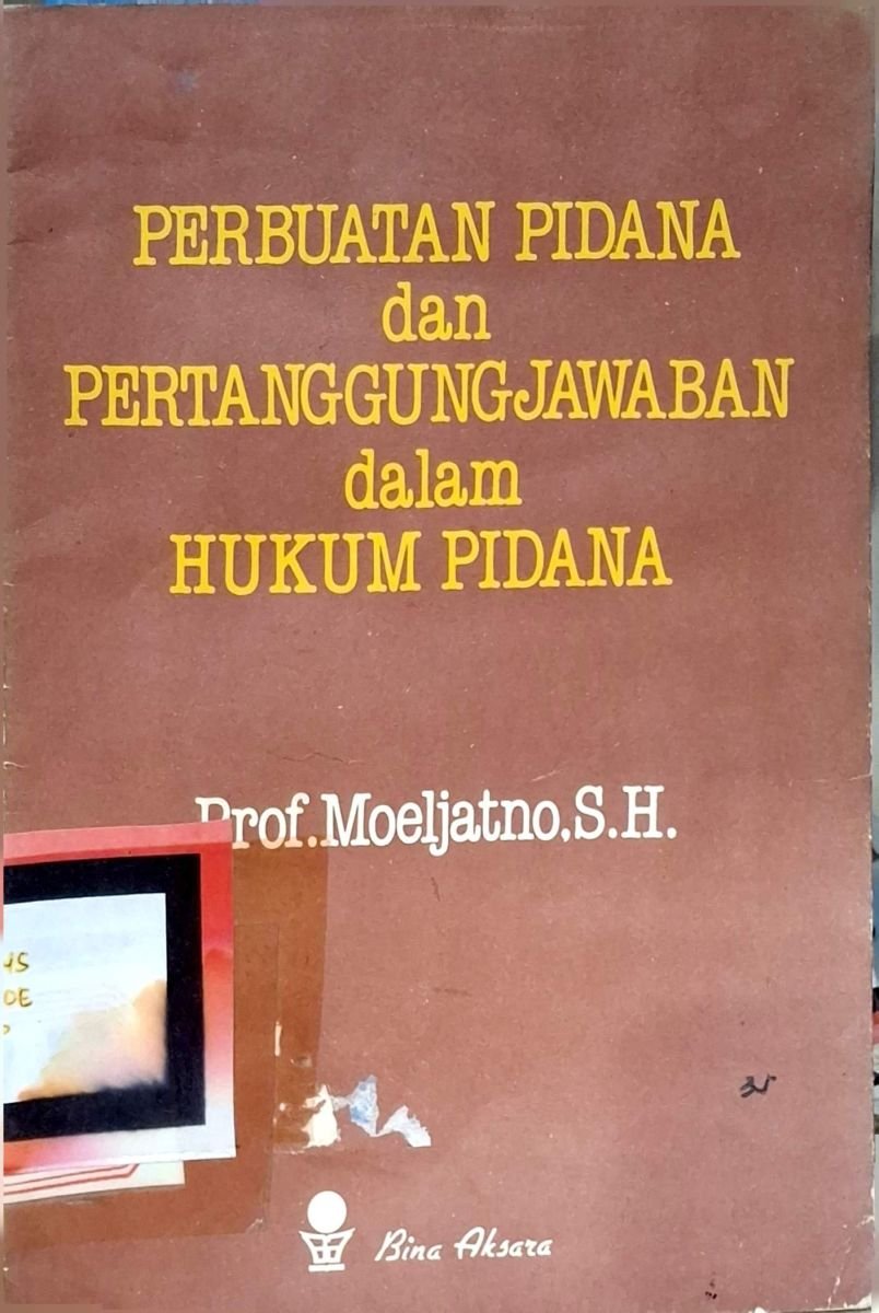 PERBUATAN PIDANA DAN PERTANGGUNGJAWABAN DALAM HUKUM PIDANA