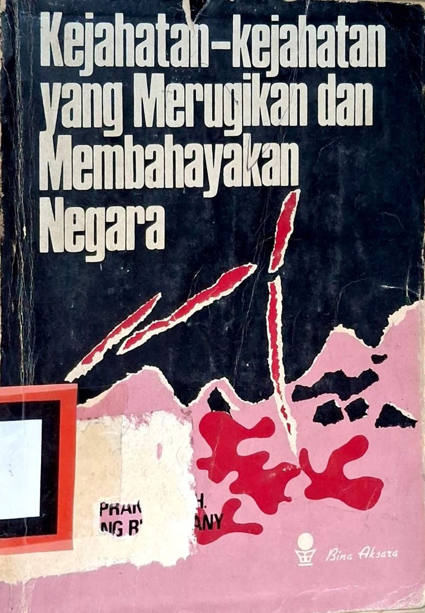 KEJAHATAN-KEJAHATAN NEGARA YANG MERUGIKAN DAN MEMBAHAYAKAN NEGARA