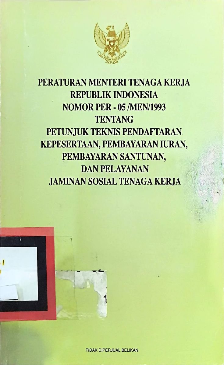 Peraturan menteri tenaga kerja republik indonesia nomor per-05/MEN/1993 tentang petunjuk teknis pendaftaran kesepakatan, pembayaran iuran, pembayaran santunan, dan pelayannan jaminan sosial tenaga kerja
