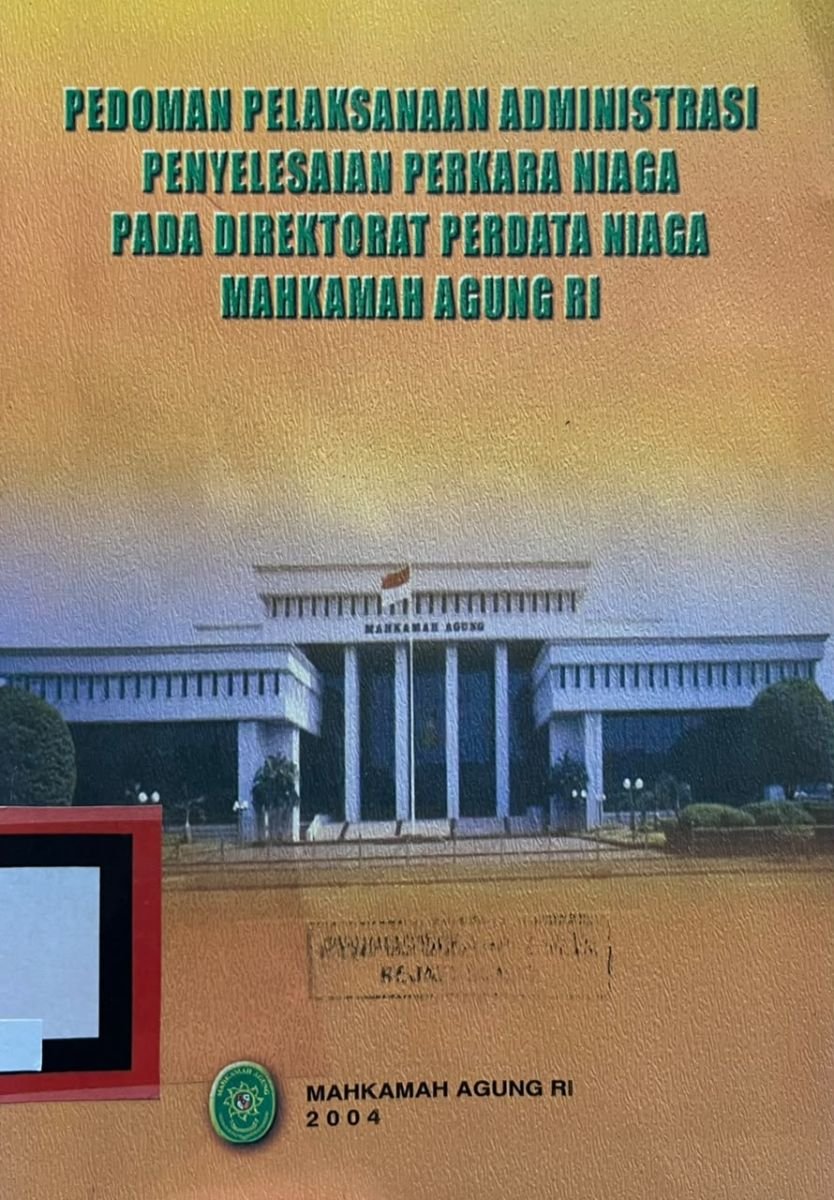 PEDOMAN PELAKSANAAN ADMINISTRASI PENYELESAIAN PERKARA NIAGA PADA DIREKTORAT PERDATA NIAGA MAHKAMAH AGUNG RI