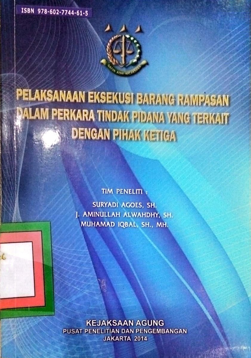 PELAKSANAAN EKSEKUSI BARANG RAMPASAN DALAM ERKARA TINDAK PIDANA YANG TERKAIT DENGAN PIHAK KE TIGA