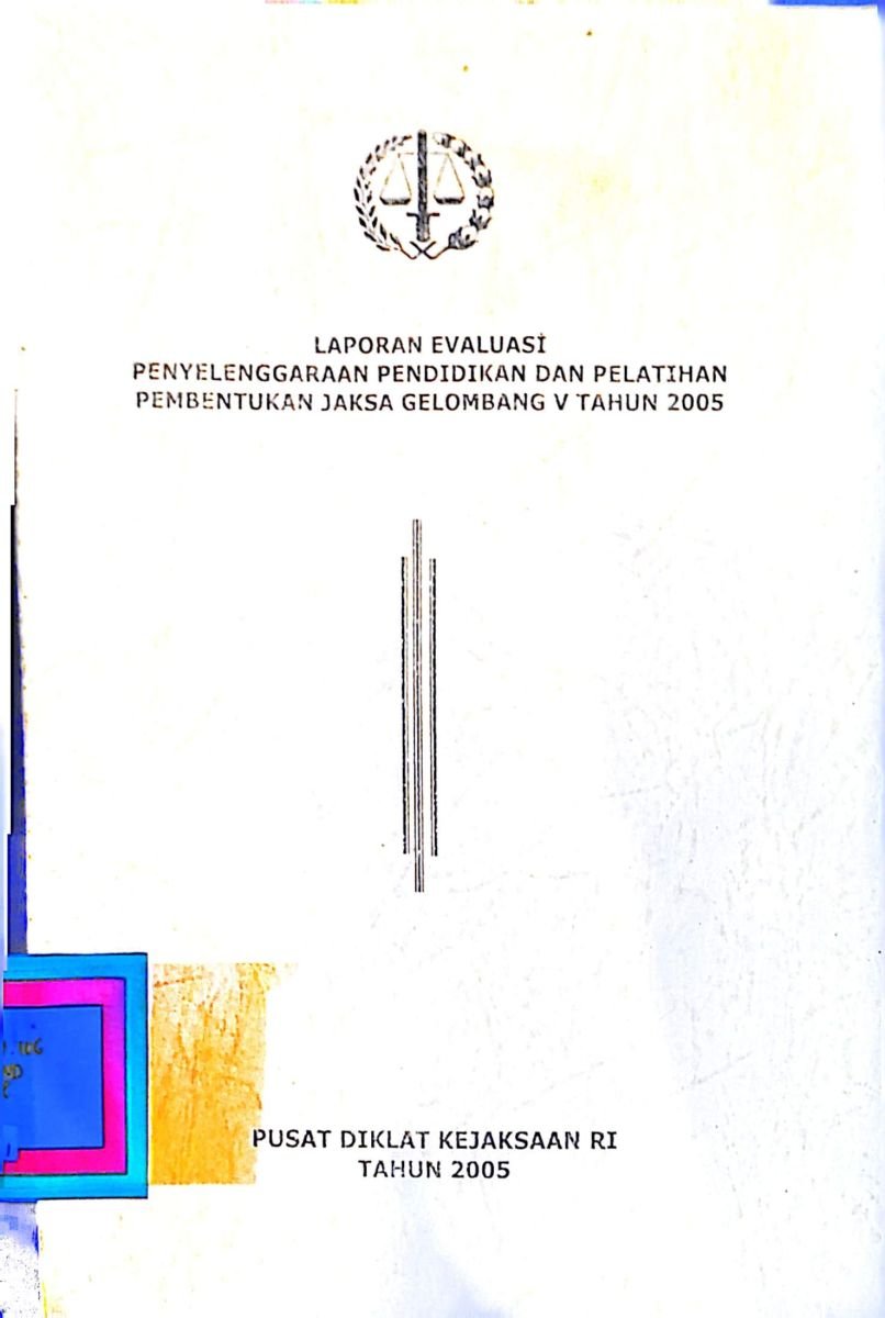 LAPORAN EVALUASI PENYELENGGARAAN PENDIDIKAN DAN PELATIHAN PEMBENTUKAN JAKSA GELOMBANG V TAHUN 2005