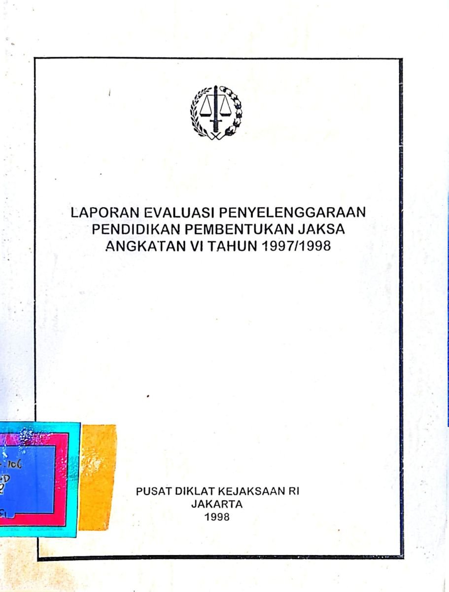 LAPORAN EVALUASI PENYELENGGARAAN PENDIDIKAN PEMBENTUKAN JAKSA ANGKATAN VI TAHUN 1997/1998