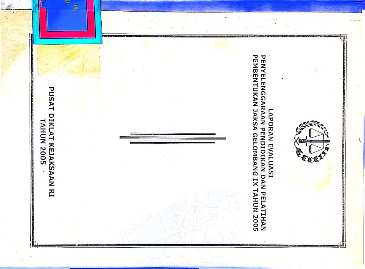 laporan evaluasi penyelengaraaan pendidikan dan pelatihan pembektukan jaksa gelombang IX tahun 2005