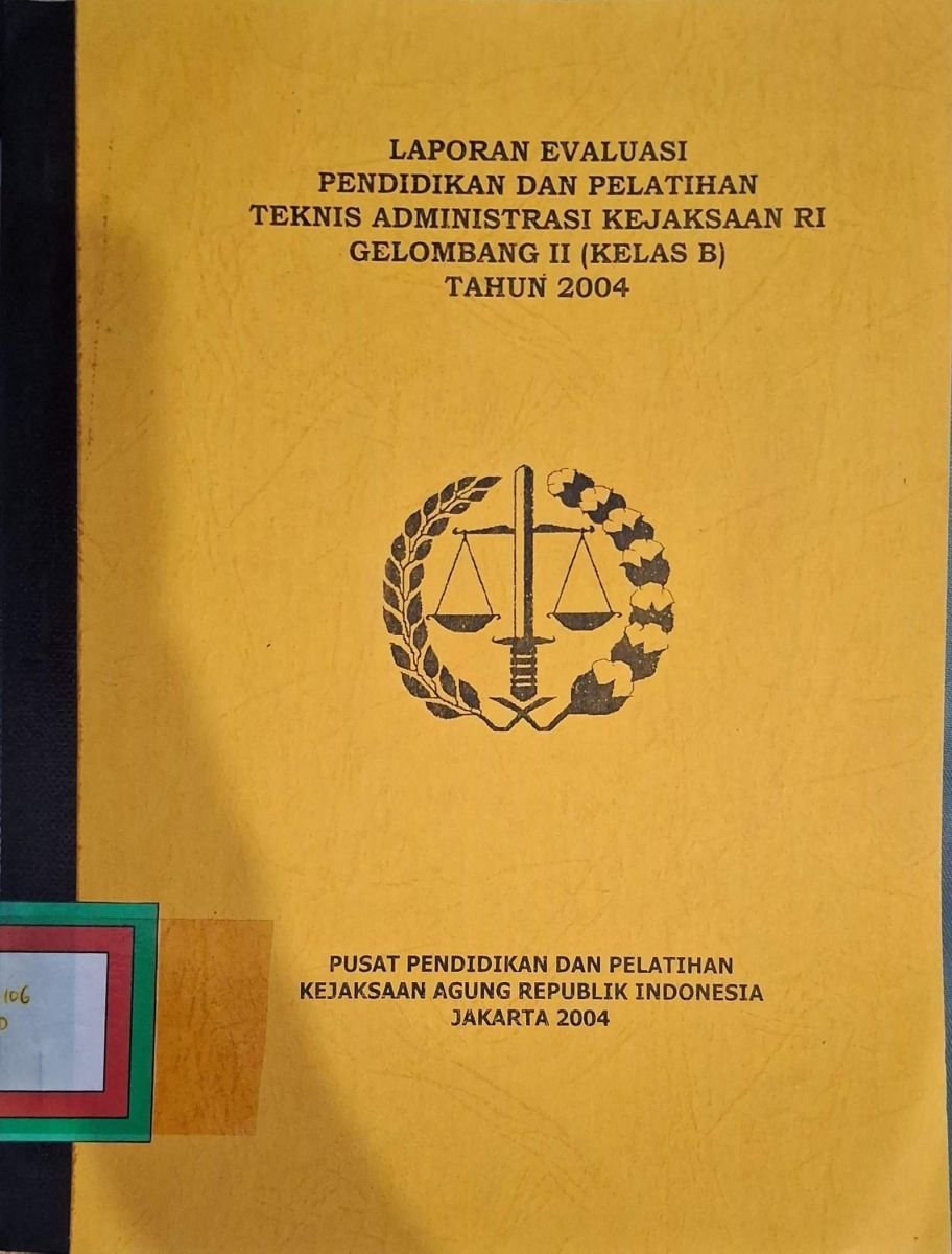 LAPORAN EVALUASI PENDIDIKAN DAN PELATIHAN TEKNIS ADMINISTRASI KEJAKSAAN RI GELOMBANG II (KELAS B) TAHUN 2004