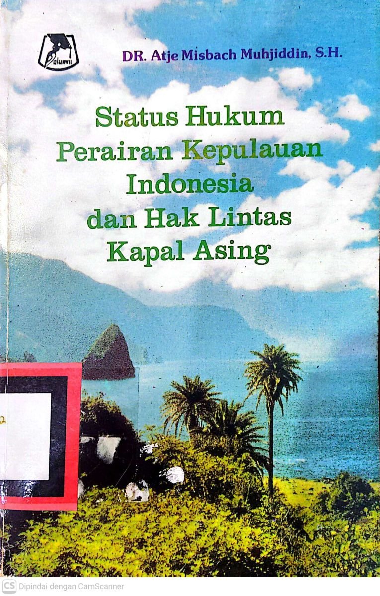 status hukum perairan kepulauan indonesia dan hak lintas kapal asing