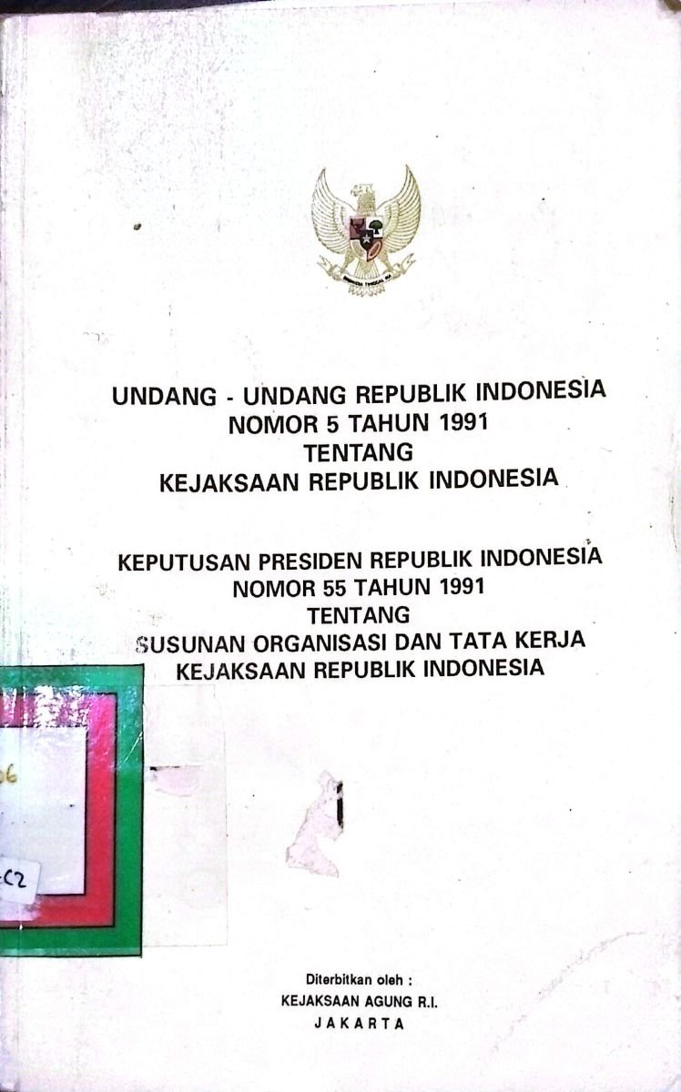 UNDANG-UNDANG REPUBLIK INDONESIA NOMOR 5 TAHUN 1991 TENTANG KEJAKSAAN REPUBLIK INDONESIA KEPUTUSAN PRESDIDEN REPUBLIK INDONESIA NOMOR 55 TAHUN  1991 TENTANG SUSUNAN ORGANISASI DAN TATA KERJA KEJAKSAAN REPUBLIK INDONESIA