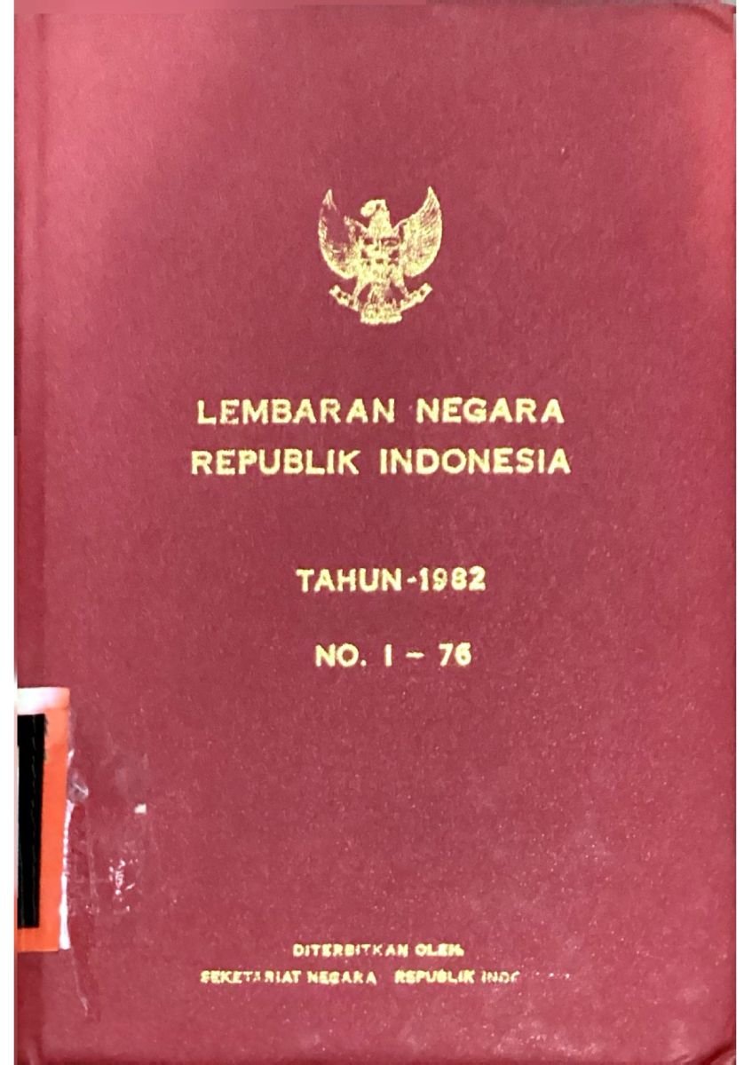 LEMBARAN NEGARA REPUBLIK INDONESIA TAHUN 1982 NO.1-76