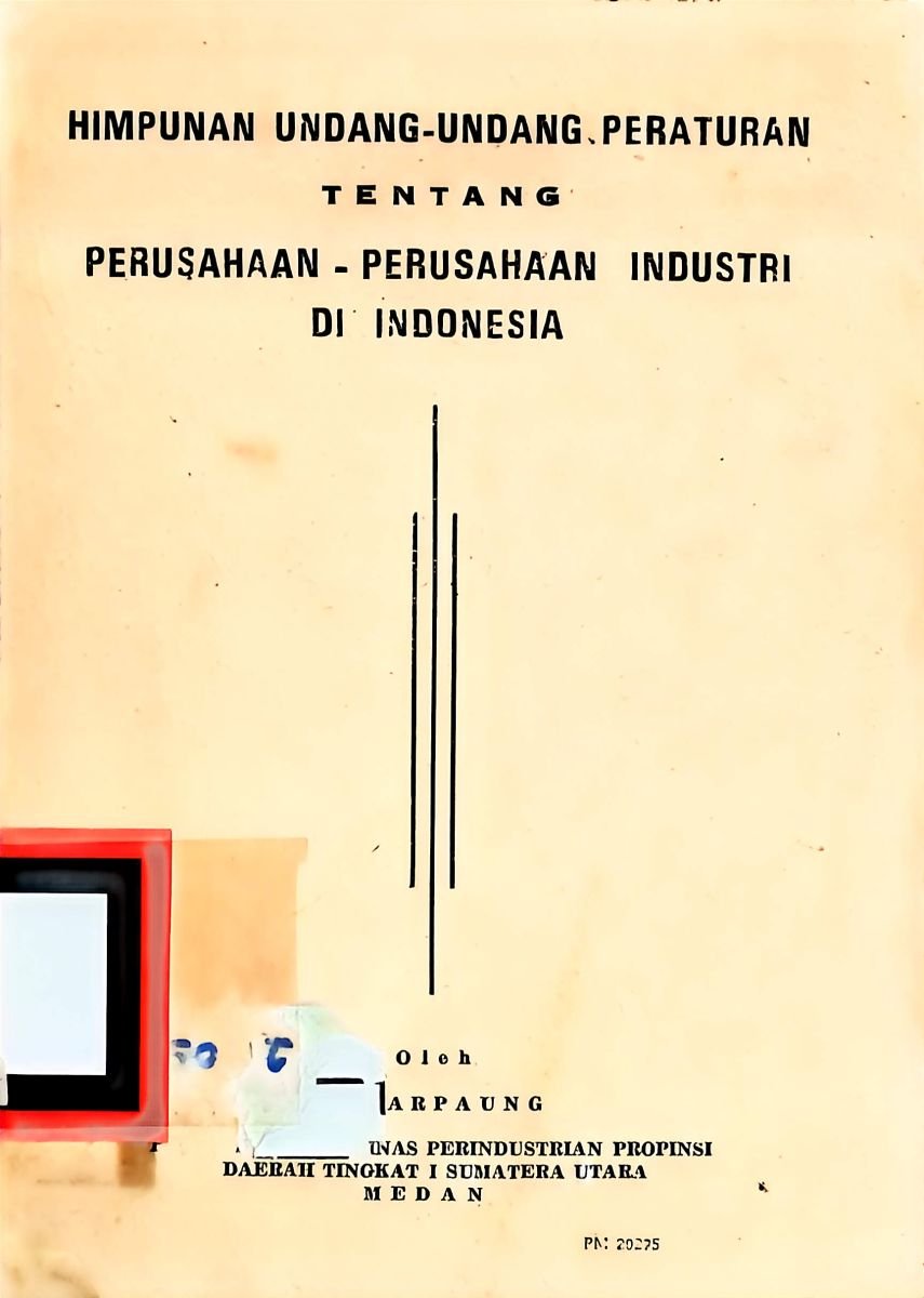 HIMPUNAN UNDANG-UNDANG PERATURAN TENTANG PERUSAHAAN-PERUSAHAAN INDUSTRI DI INDONESIA