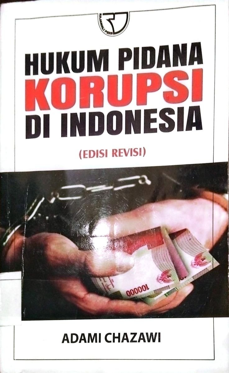 HUKUM PIDANA KORUPSI DI INDONESIA (EDISI REVISI)