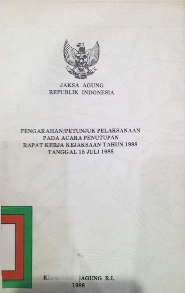 PENGARAHAN/PETUNJUK PELAKSANAAN  PADA ACARA PENUTUPAN RAPAT KERJA KEJAKSAAN TAHUN 1988 TANGGAL 15 JULI 1988