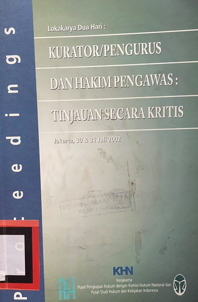 PROCEEDINGS KURATOR/PENGURUS DAN HAKIM PENGAWAS : TINJAUAN SECARA KRITIS