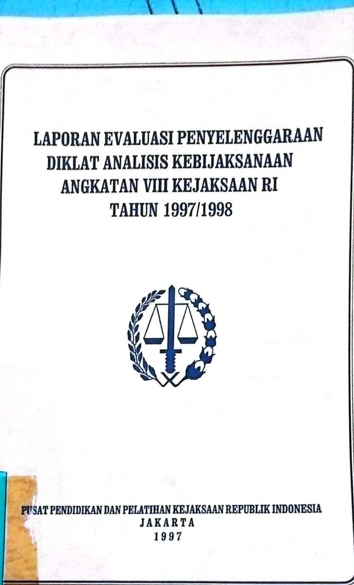 LAPORAN EVALUASI PENYELENGGARAAN DIKLAT ANALISIS KEBIJAKSANAAN ANGKATAN VIII KEJAKSAAN RI