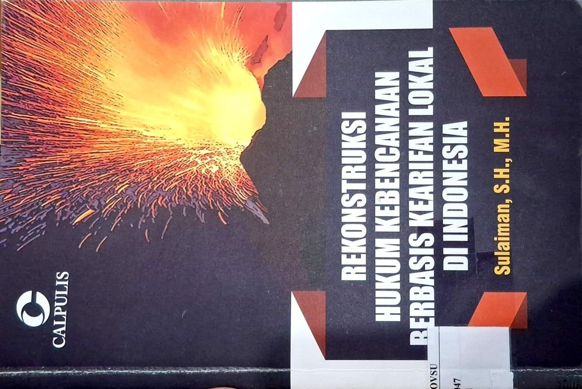 Rekonstruksi hukum kebencanaan berbasis kearifan lokal di indonesia