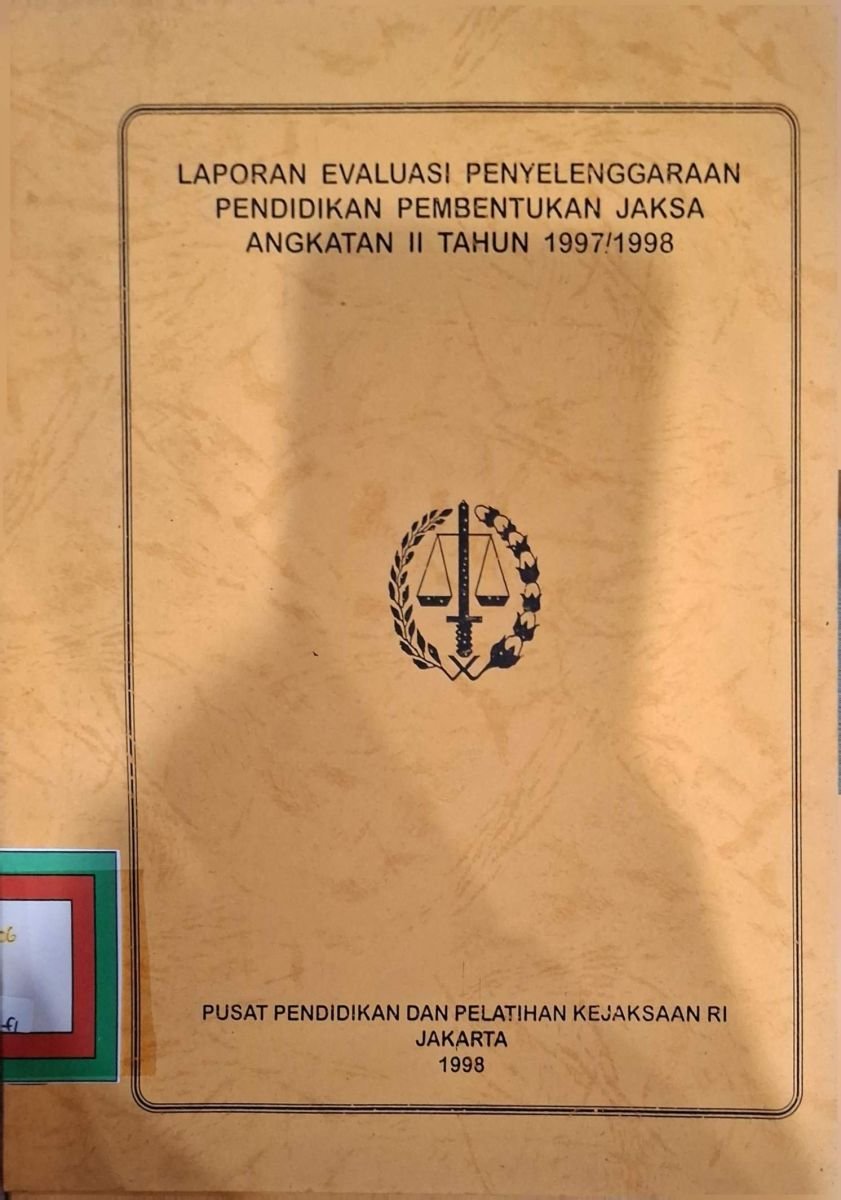 LAPORAN EVALUASI PENYELENGGARAAN PENDIDIKAN PEMBENTUKAN JAKSA ANGKATAN II TAHUN 1997/1998