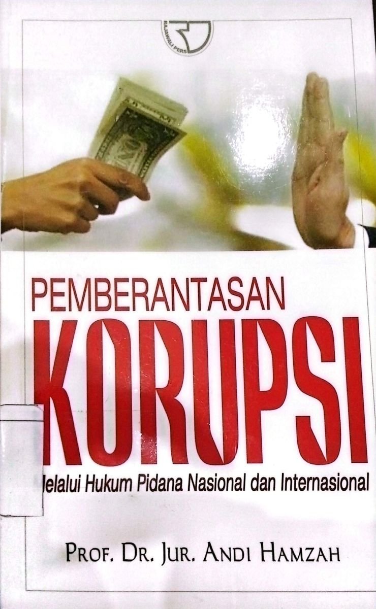 PEMBARANTASAN KORUPSI MELALUI HUKUM PIDANA NASIONAL DAN INTERNASIONAL