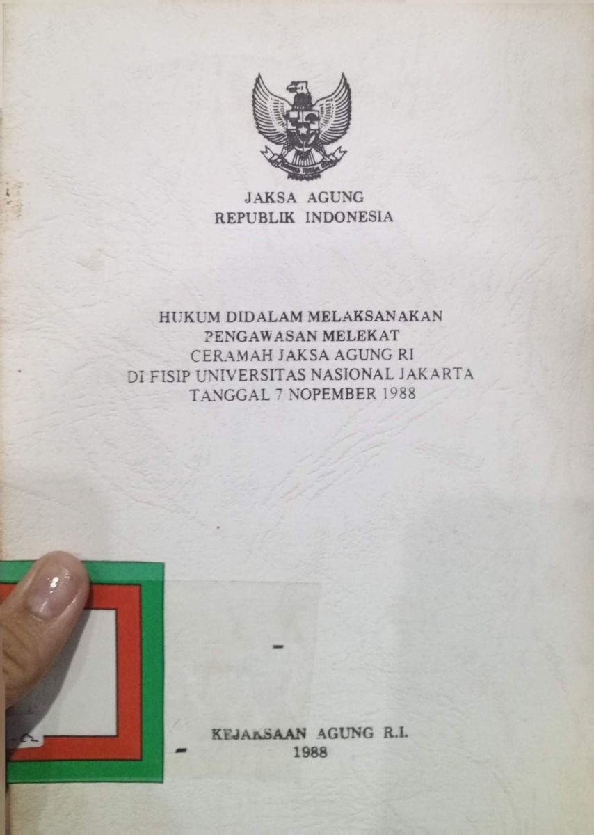 HUKUM DIDALAM MELAKSANAKAN PENGAWASAN MELEKAT CERAMAH JAKSA AGUNG RI