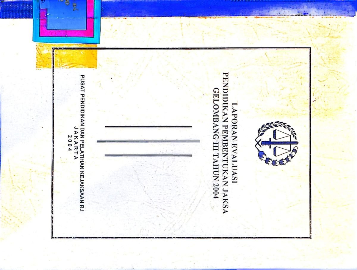 Laporan Evaluasi Pendidikan Pembentukan Jaksa Gelombang III Tahun 2004